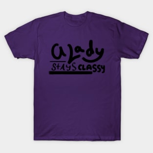 A Lady Stays Classy T-Shirt